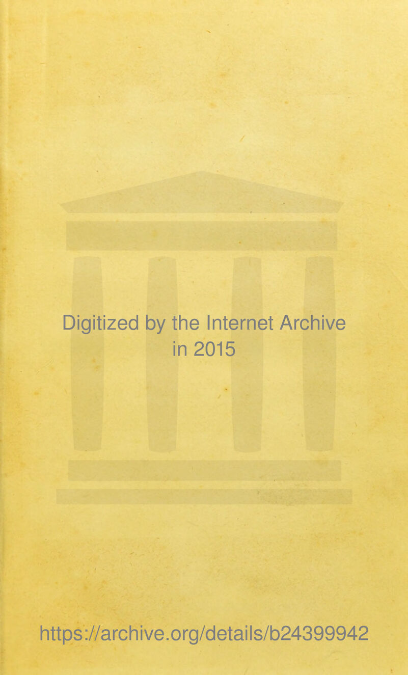 Digitized by the Internet Archive in 2015 https://archive.org/details/b24399942