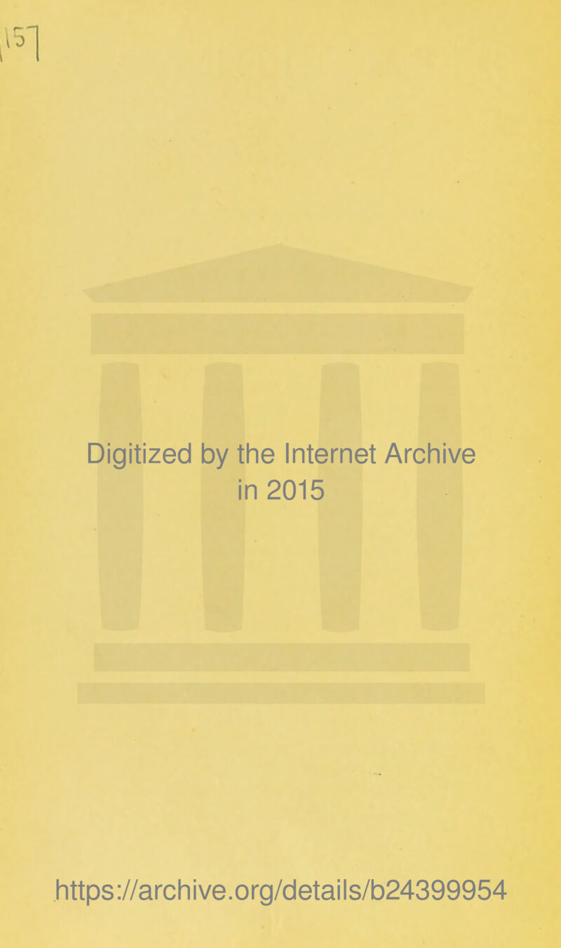 Digitized by the Internet Archive in 2015 https://archive.org/details/b24399954