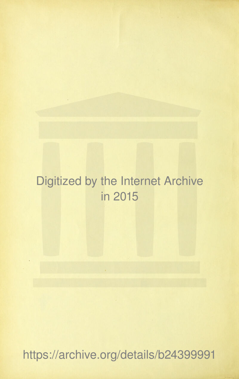 Digitized by the Internet Archive in 2015 https://archive.org/details/b24399991