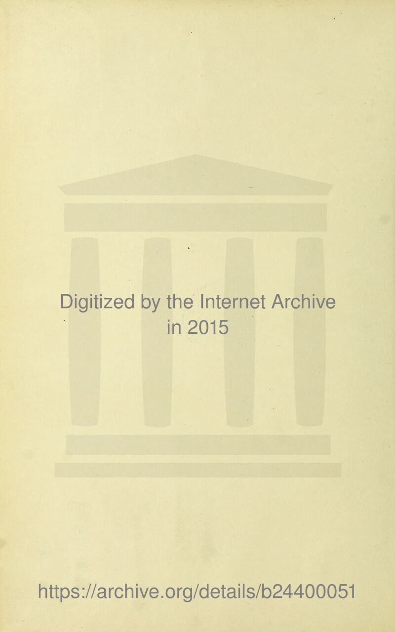 Digitized by the Internet Arcliive in 2015 https://archive.org/details/b24400051
