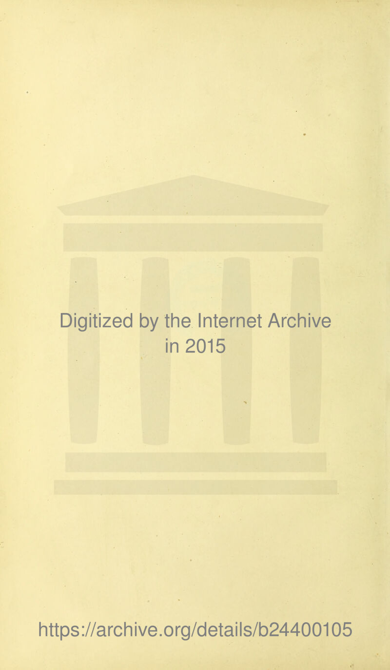 Digitized by the Internet Archive in 2015 https://archive.org/details/b24400105