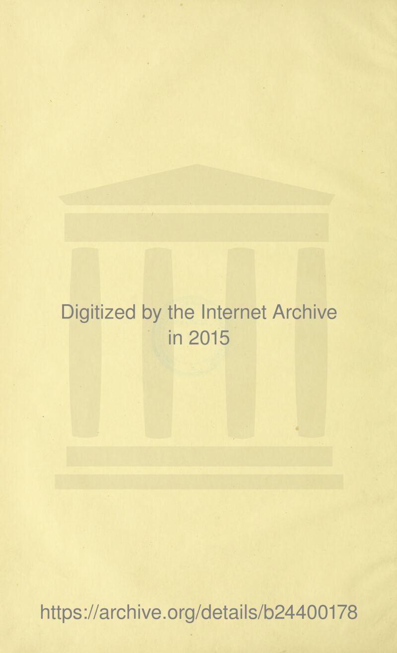 Digitized by the Internet Archive in 2015 https://archive.org/details/b24400178