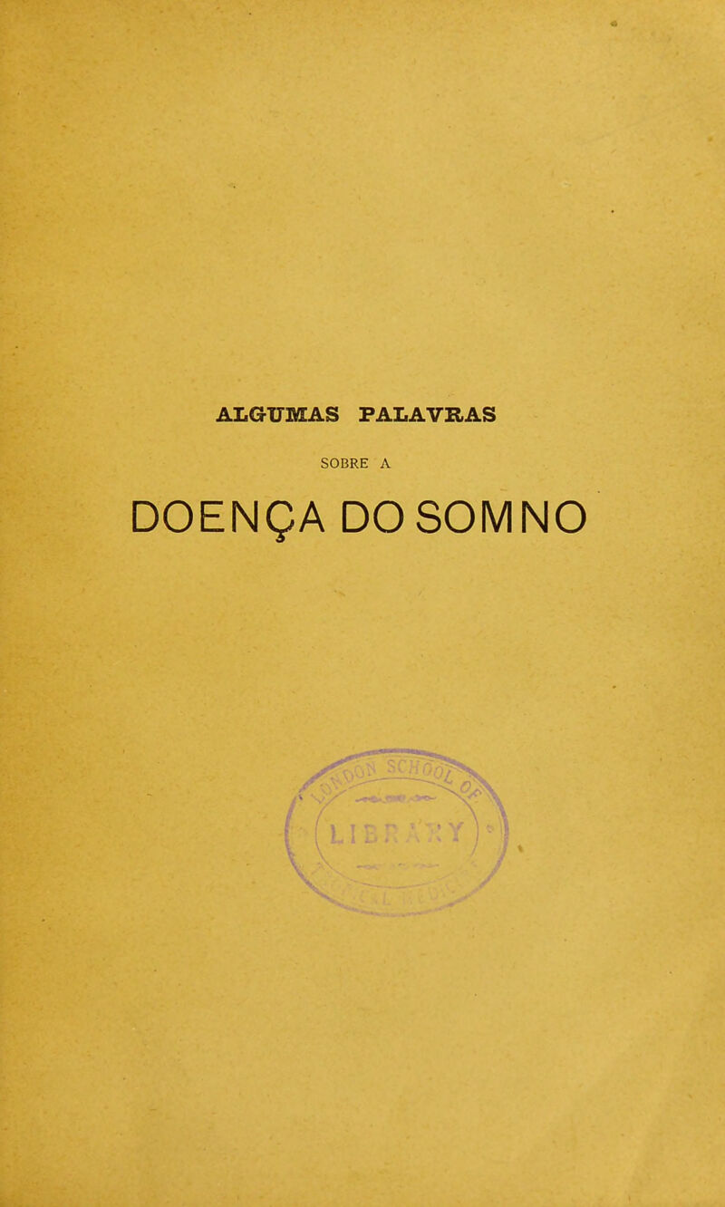 ALGUMAS PALAVRAS SOBRE A DOENÇA DOSOMNO