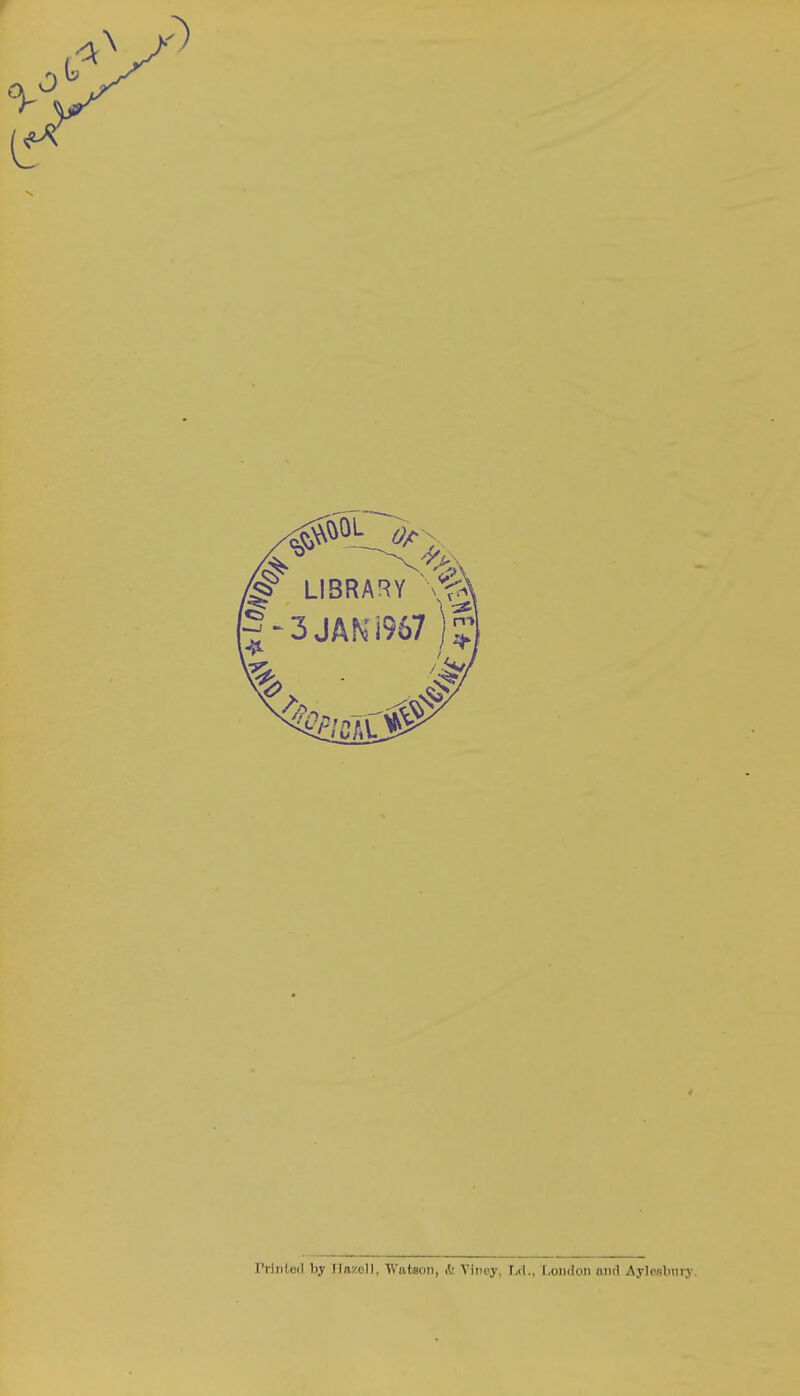 Printed by Hasioll, Watson, it Viney, Ixl., London and Ayleslnirj-.