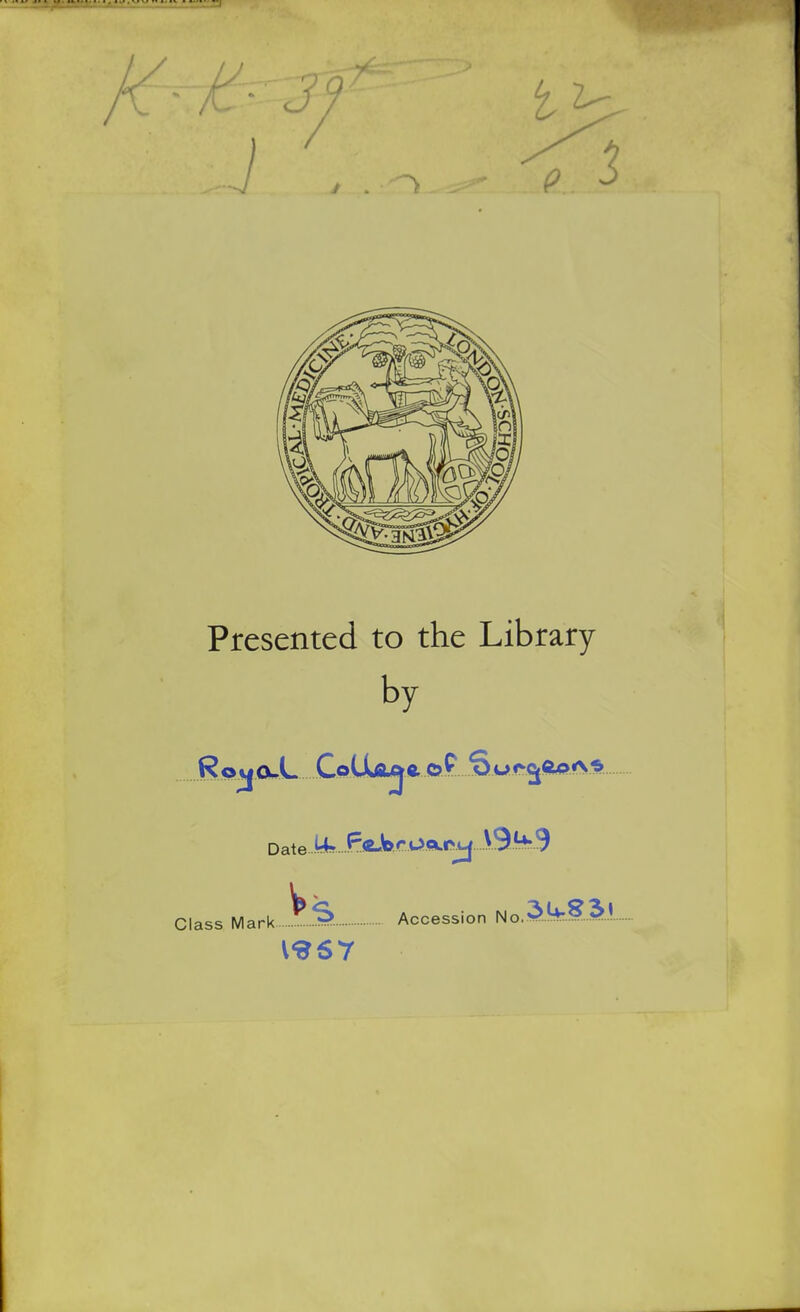 Présentée! to the Library by Datei4.J=«-V>rUft.«H^ Class Mark....^..^. Accession