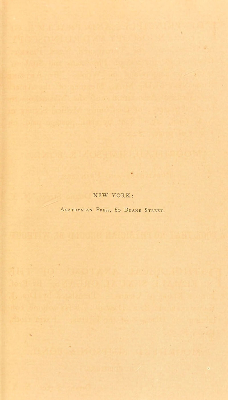 Agathynian Press, 6o Duane Street.