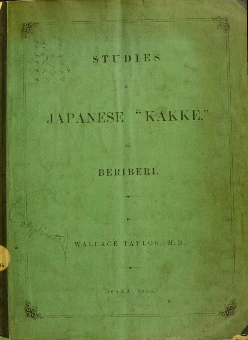 STUDIES IN JA1>ANESE OR BERIBERI 'J, WALLACE TAY LO i; 5. I> OSAKA, 8 ^< t;.