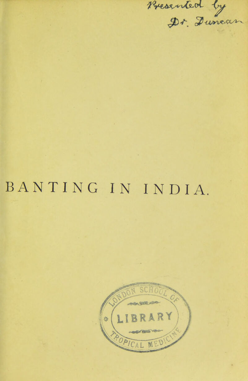 BANTING IN INDIA.