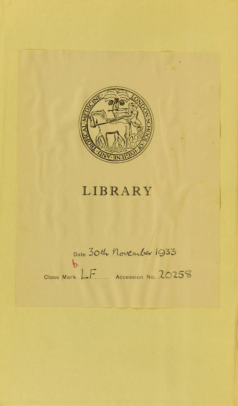 LIBRARY Date Class IVIark....LwJF^ Accession No. 2D25S