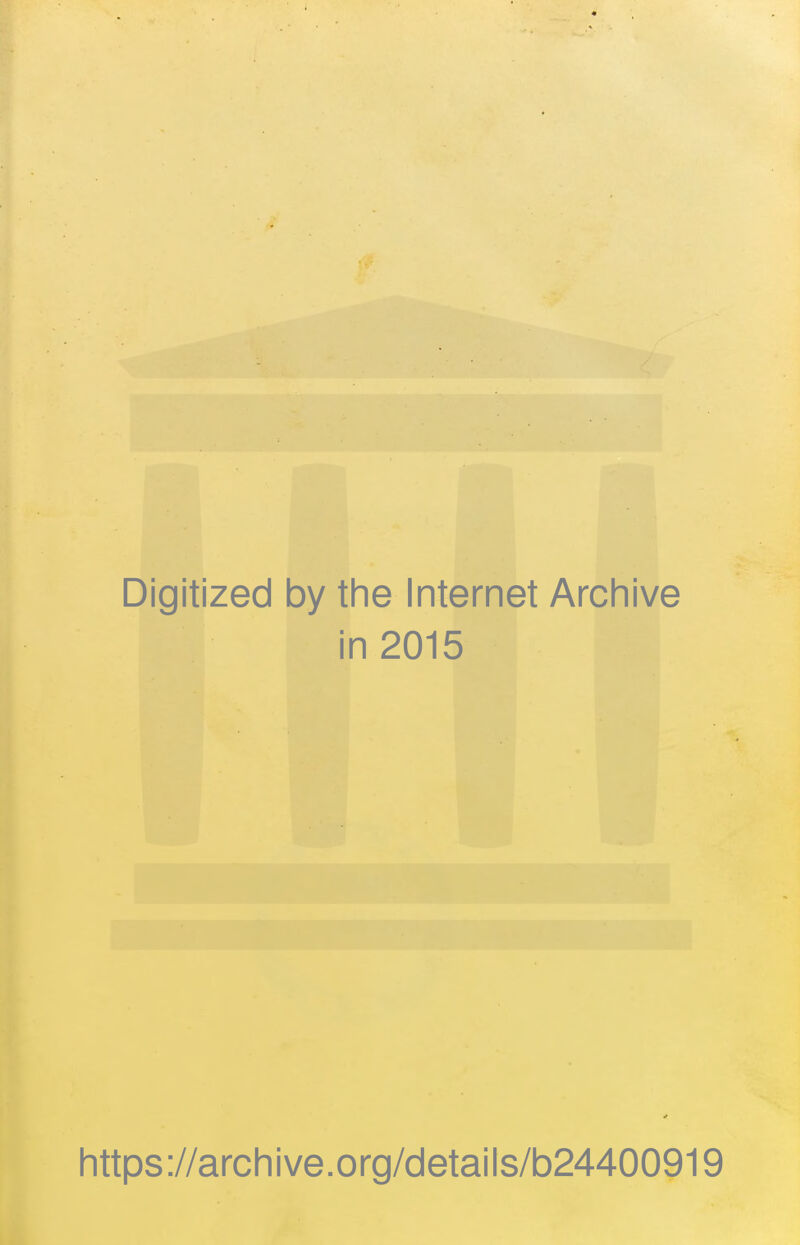 Digitized by the Internet Archive in 2015 https://archive.org/details/b24400919