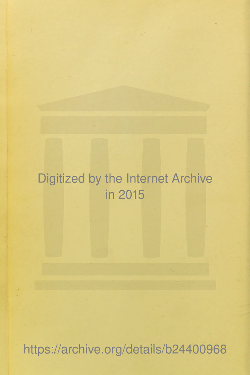 Digitized by the Internet Archive in 2015 https://archive.org/details/b24400968