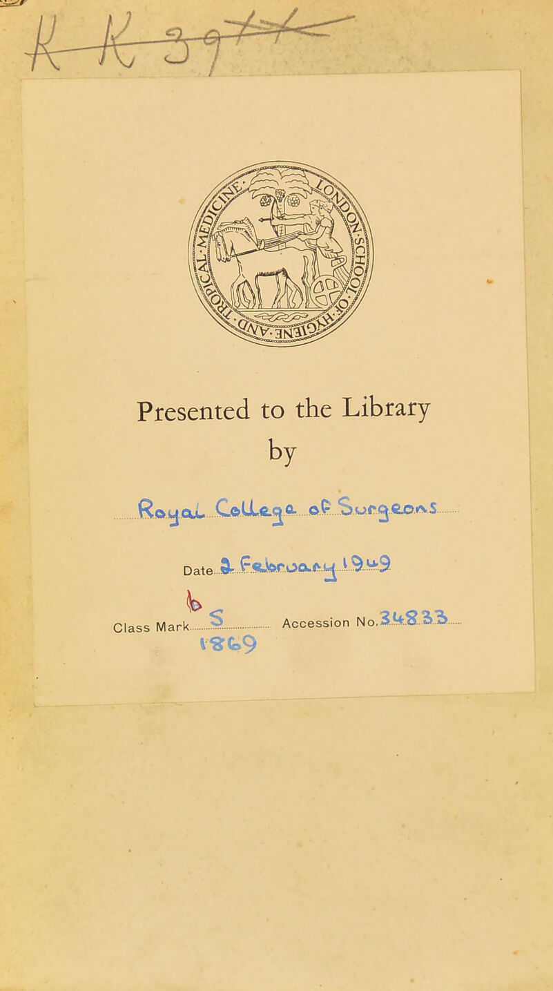 Presented to the Library by Roueu. .CftHaga- ©P.SucgSfiftS b Class Mark Accession No.3.kS.S3„._