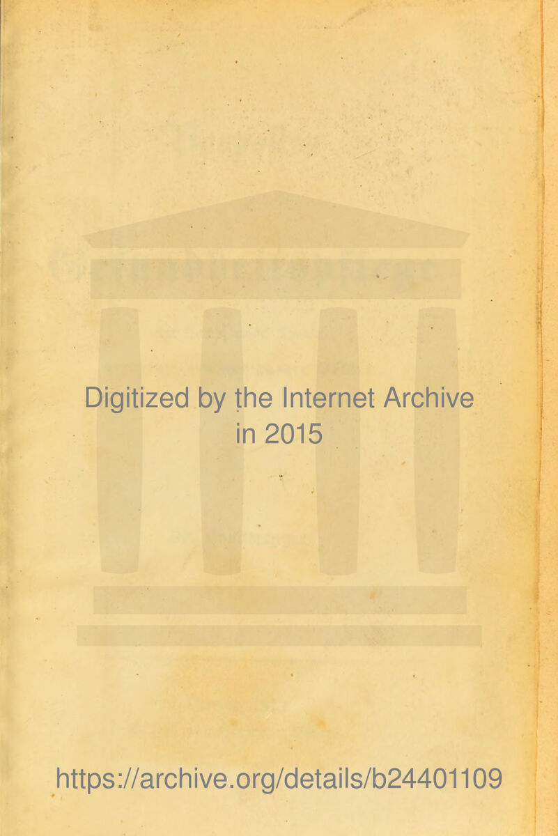 Digitized by the Internet Archive in 2015 https://archive.org/details/b24401109