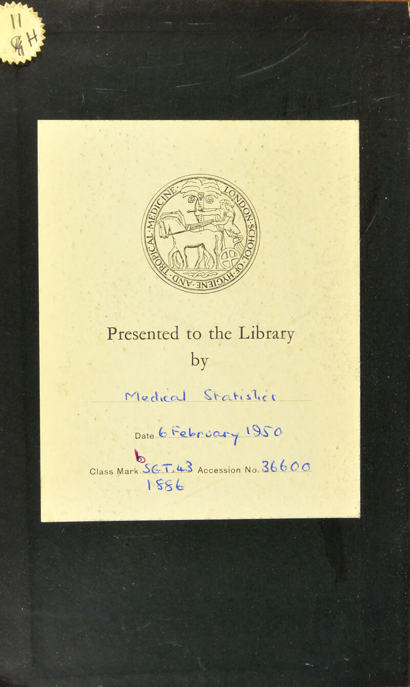 Presented to the Library by t^UcKecU S.b.<;v.h.>l».c..« Date.X•^i~:.«Lk^..iJ;•..Q«t^Y•...V^^^ Class Mark . Accession No. Ot). >?..v<