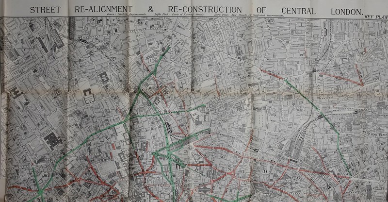 STREET ' RE-ALIGNMENT & RE-CONSTRUCTION OF Grren ; Modem /m/irvre/n^nts. Light Pink : Paris of £xisfin^ Streets StJ'eets Im/irovetnetOs CENTRAL LONDON, MY PLAN