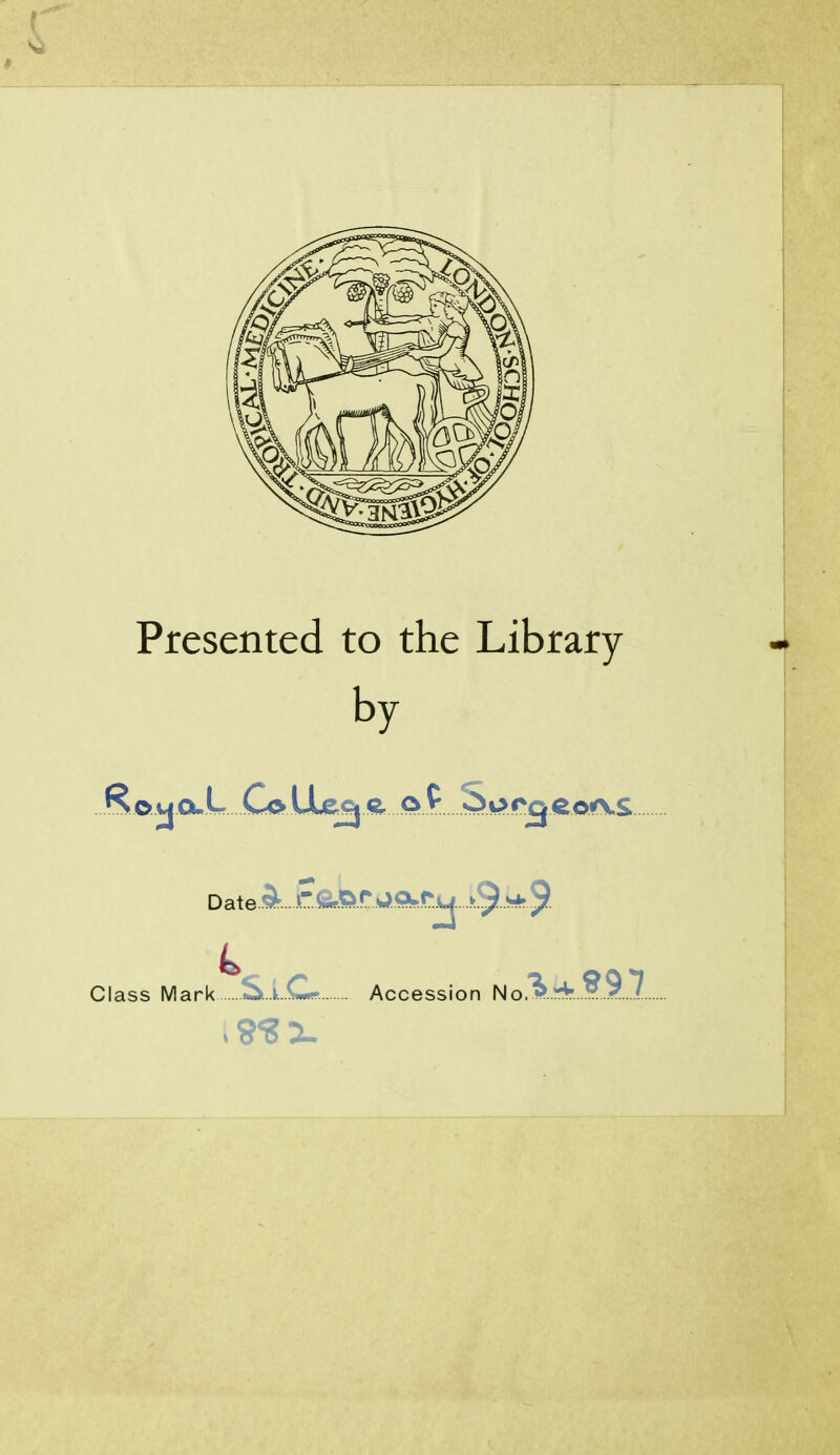 Presented to the Library by Class Mark Si-.C--. Accession No.'^..r*r...?..9.7.