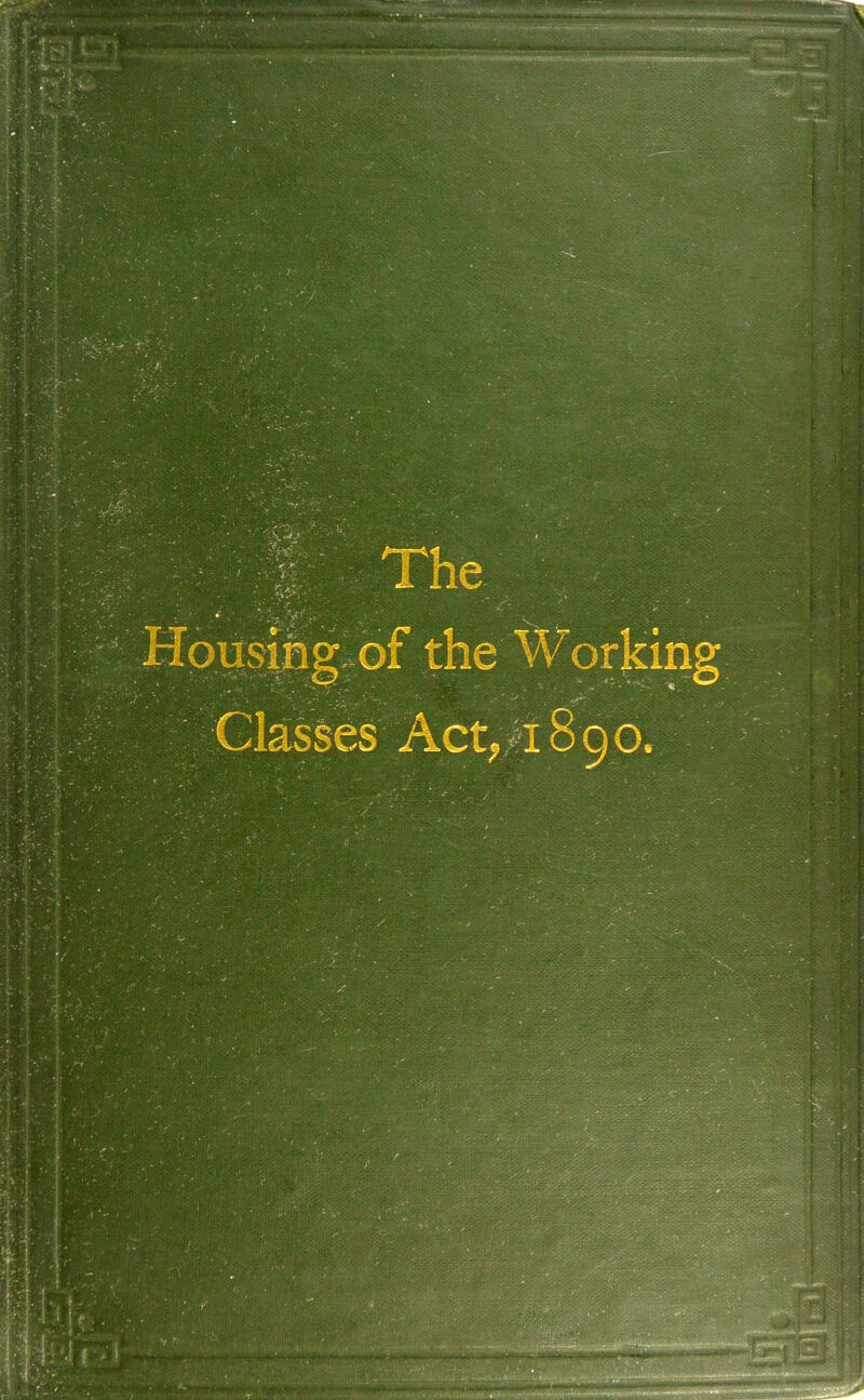 Hoi|s|Dg*Gf the W orjcing Classes Act,/i 8 90.