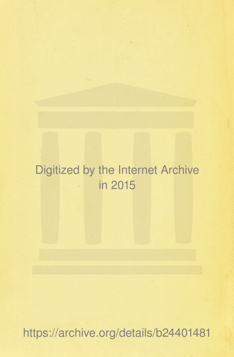 Digitized by the Internet Archive in 2015 https ://arch i ve. org/detai Is/b24401481