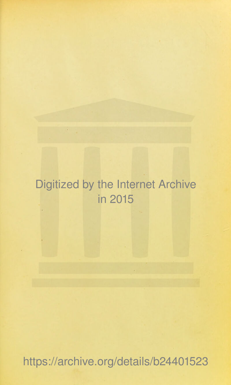 Digitized by the Internet Archive in 2015 https://archive.org/details/b24401523
