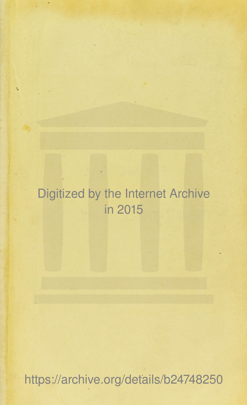 Digitized by the Internet Archive in 2015 https://archive.org/defails/b24748250