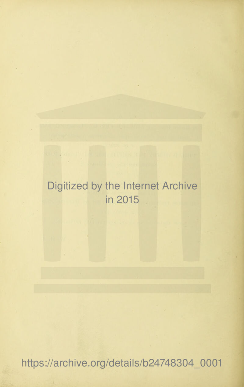 Digitized by the Internet Archive in 2015 https://archive.org/details/b24748304_0001