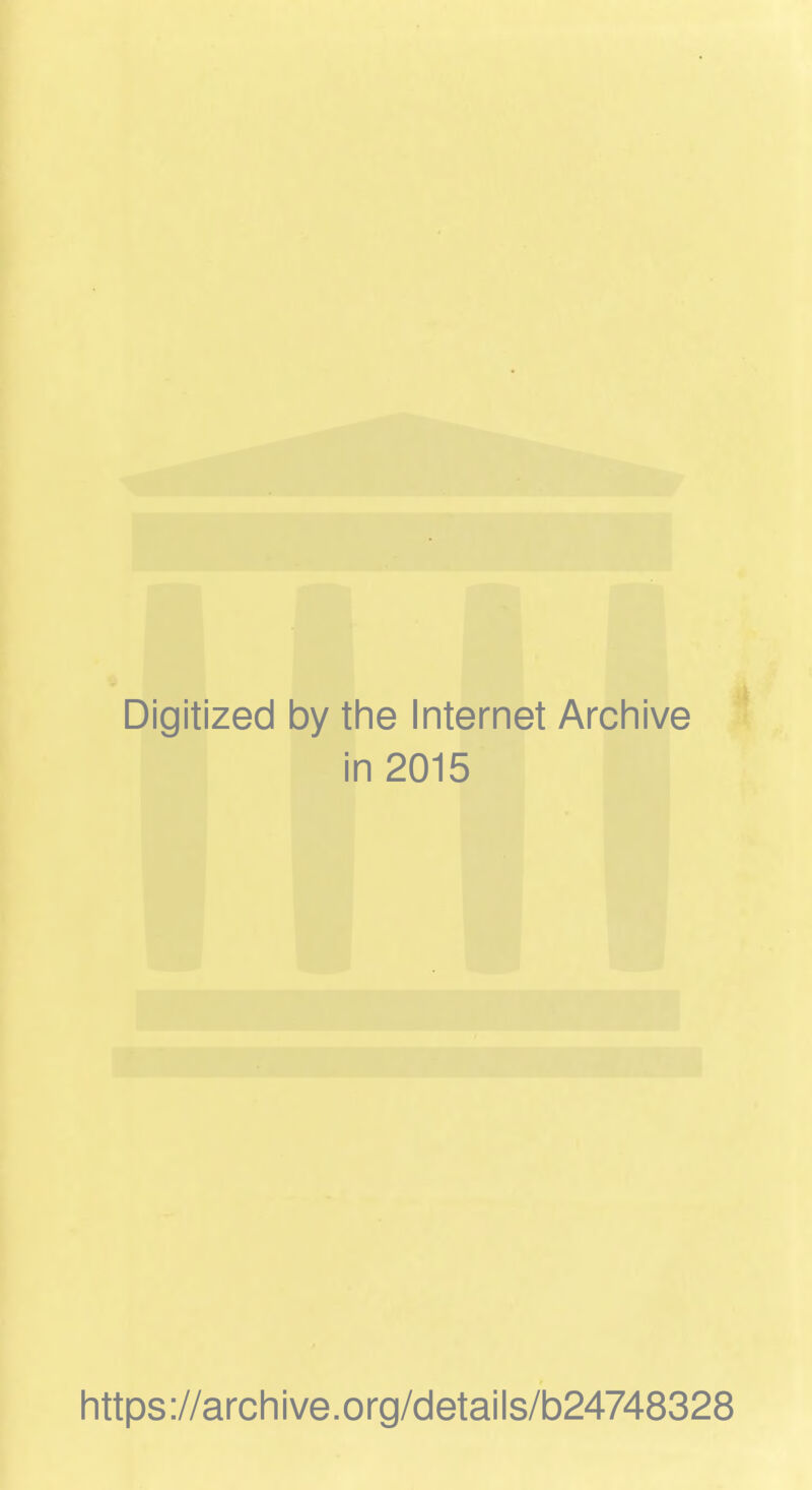 Digitized by the Internet Archive in 2015 https://archive.org/details/b24748328