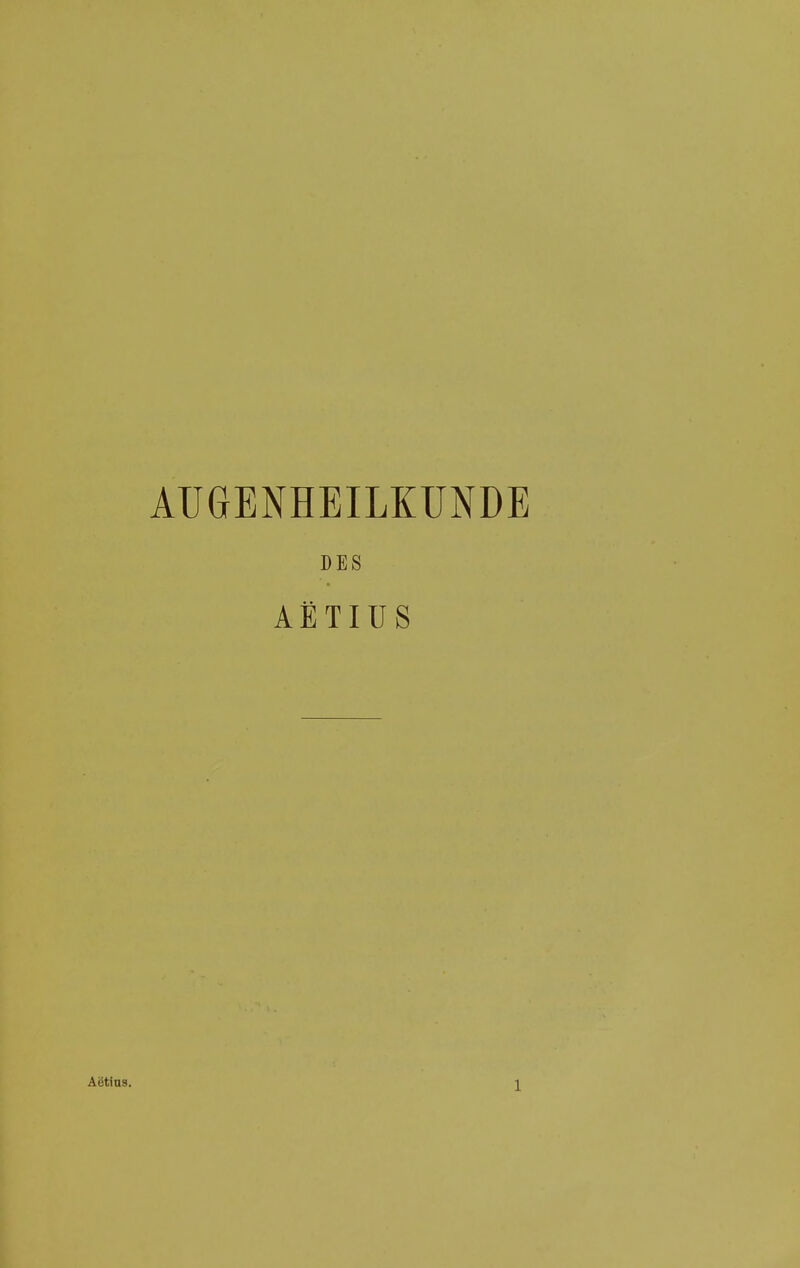 AUGENHEILKUNDE DES AETIUS Aätins.