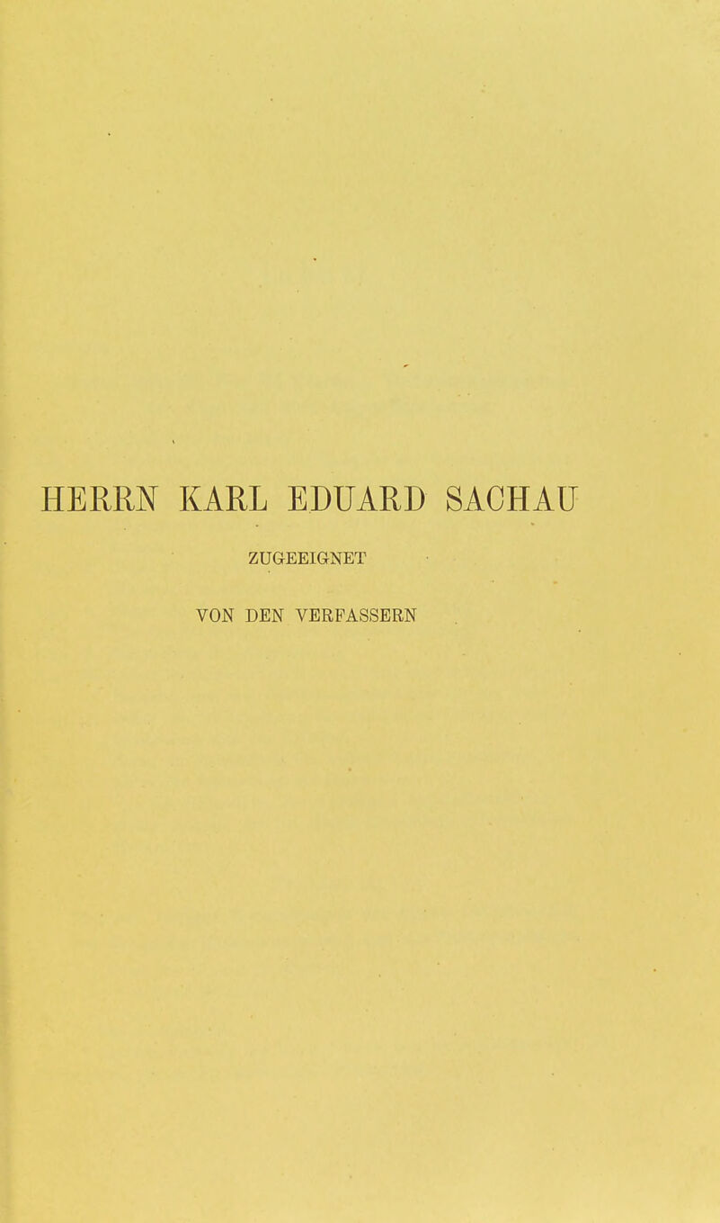 HERRN KARL EDUARD SACHAU ZUGEEIGNET VON DEN VERPASSERN