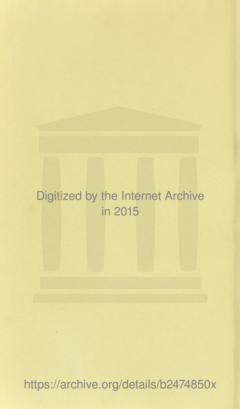 Digitized by the Internet Archive in 2015 https://archive.org/details/b2474850x