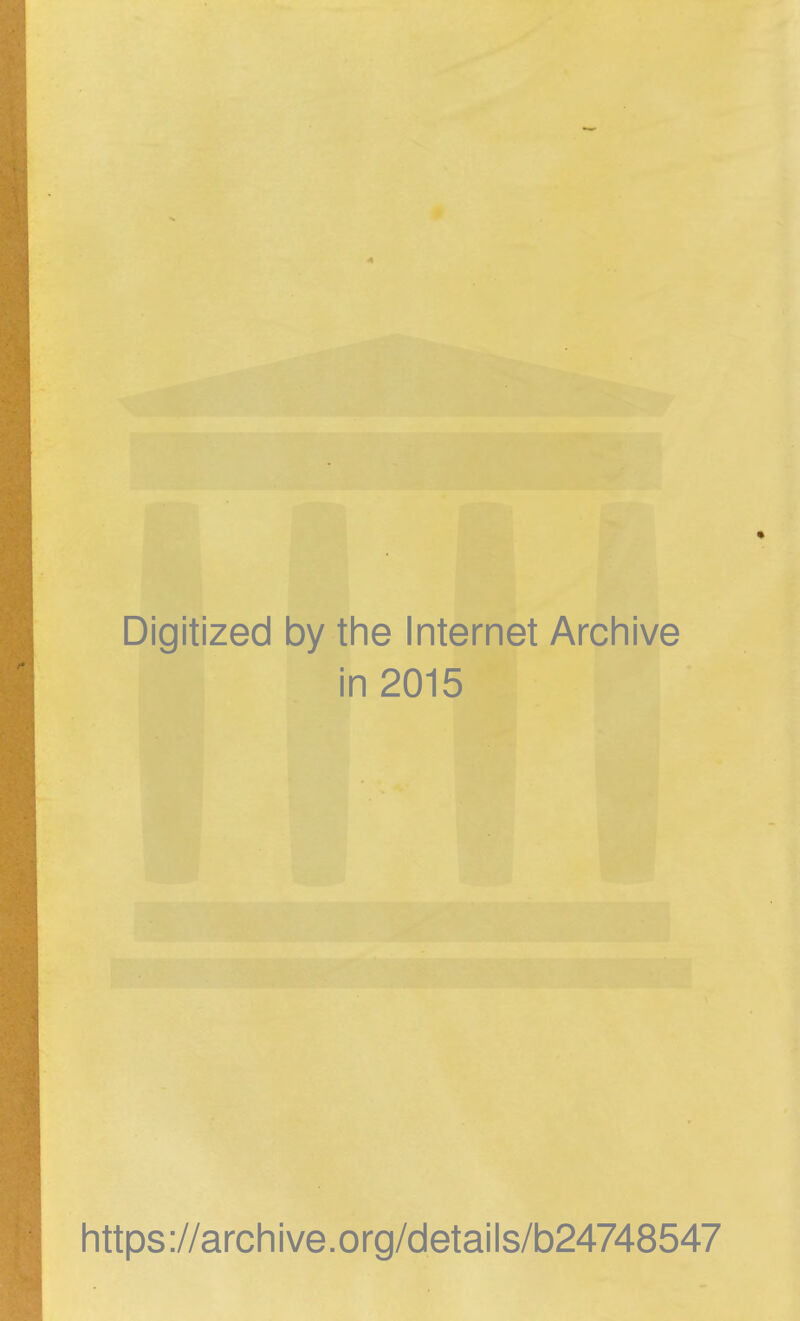 Digitized by the Internet Archive in 2015 https://archive.org/details/b24748547