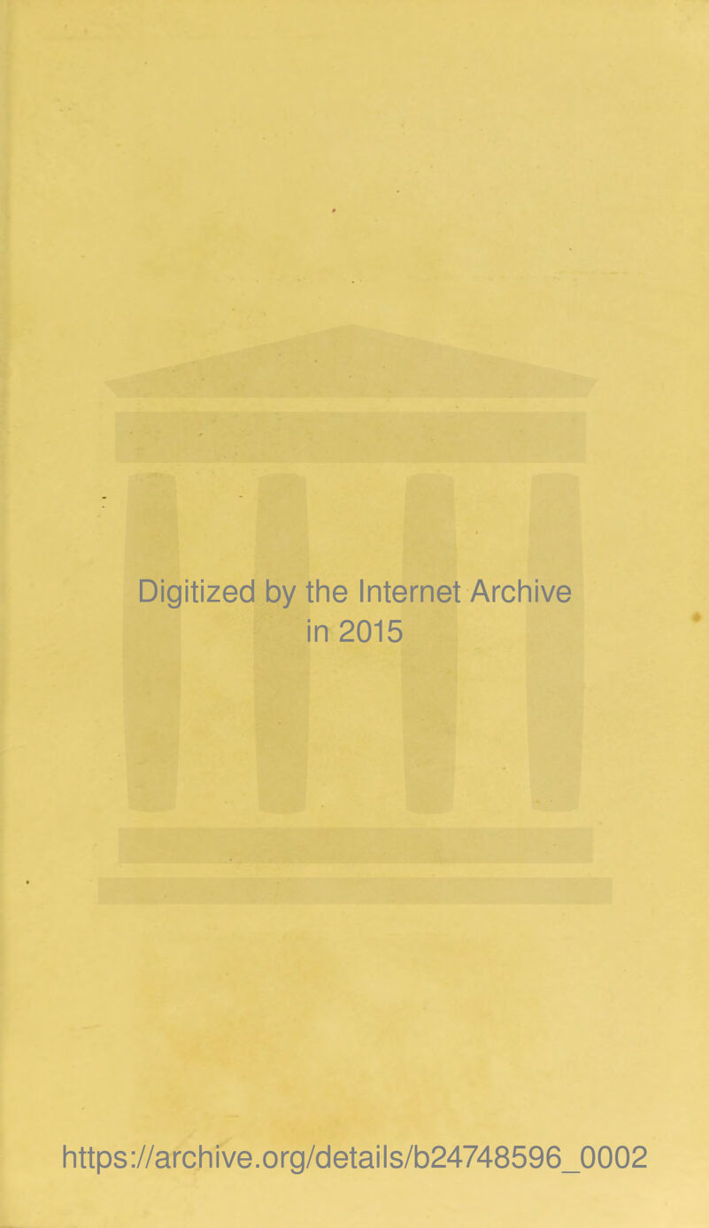 Digitized by the Internet Archive in 2015 https://archive.org/details/b24748596_0002