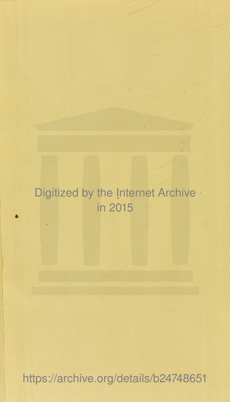 Digitized by the Internet Archive in 2015 https://archive.org/details/b24748651