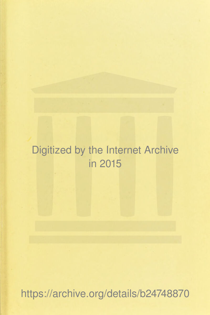 Digitized by the Internet Archive in 2015 https://archive.org/details/b24748870