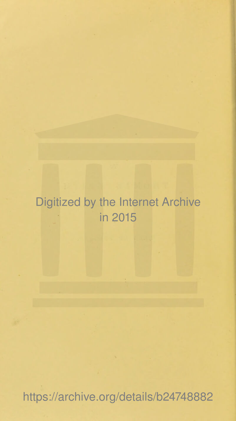 Digitized by the Internet Archive in 2015 https://archive.org/details/b24748882