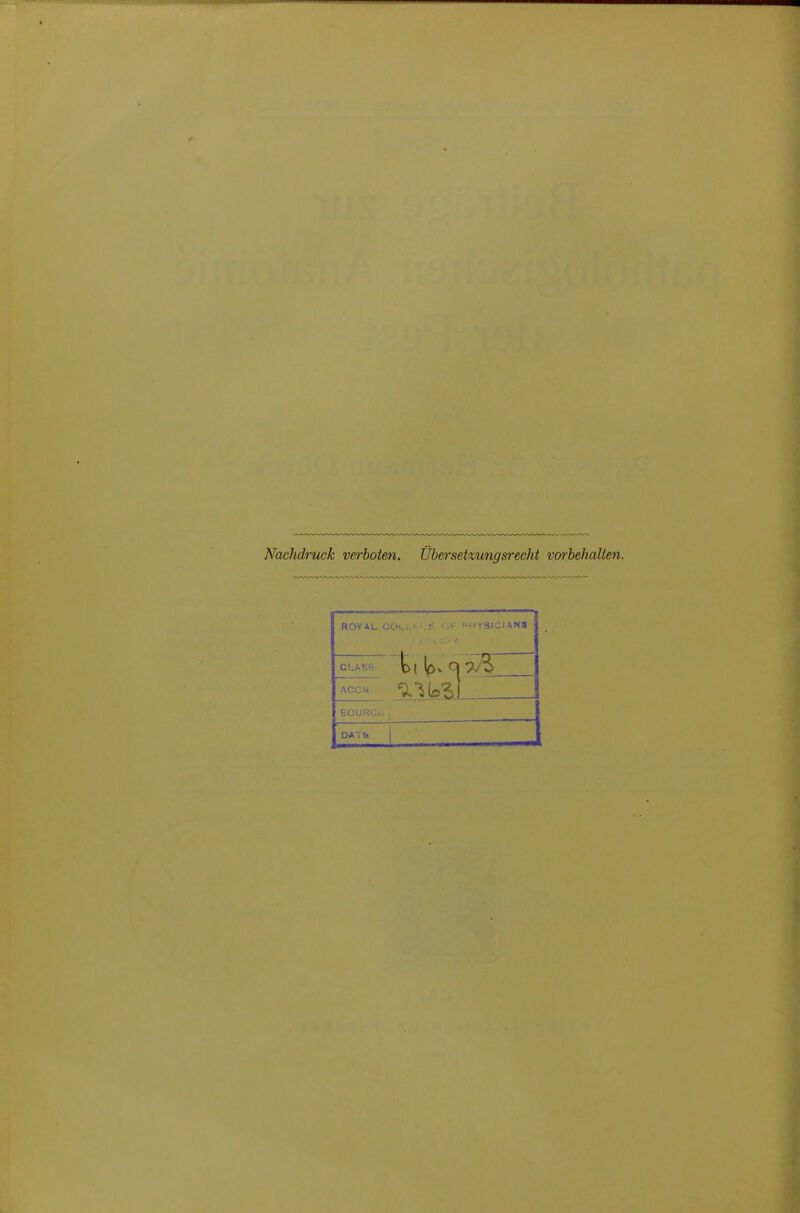 Nachdruck verholen. Übersetzungsrecht vorbehalten. ROYAL GL' - OHYSICIAHi CLAS8 Q ?y':$ eouRc., DATü