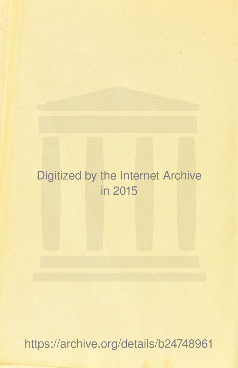 Digitized by the Internet Archive in 2015 https ://arch i ve. org/detai Is/b24748961