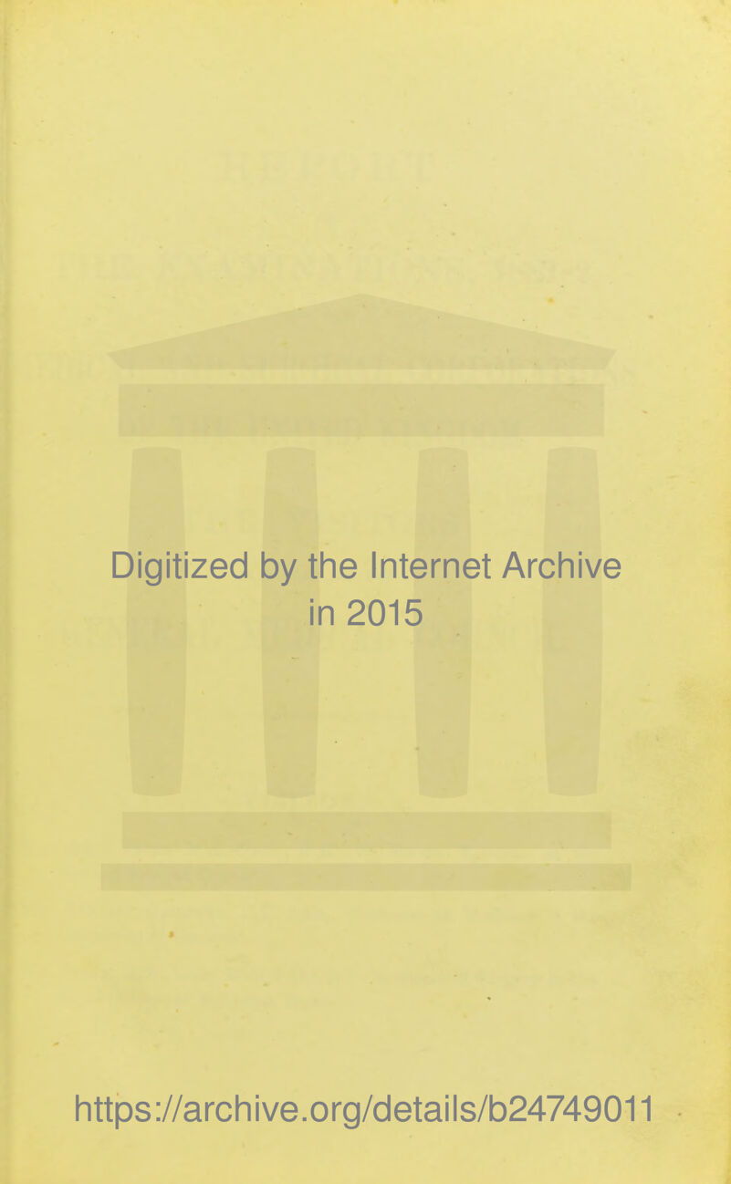 Digitized by the Internet Archive in 2015 https://archive.org/details/b24749011