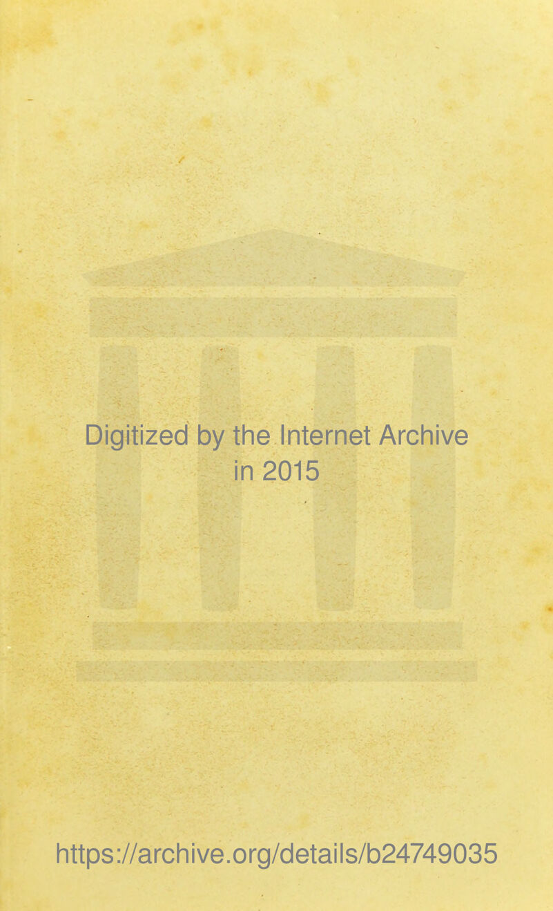 Digitized by tlie Internet Archive in 2015 Iittps://arcliive.org/details/b24749035