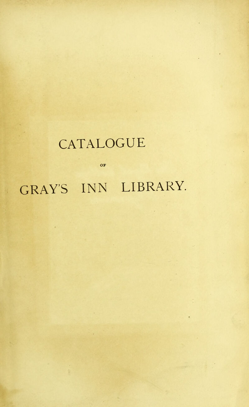 CATALOGUE OF GRAYS INN LIBRARY.