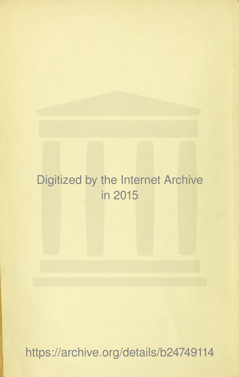 Digitized by the Internet Archive i n2015 https://archive.org/details/b24749114