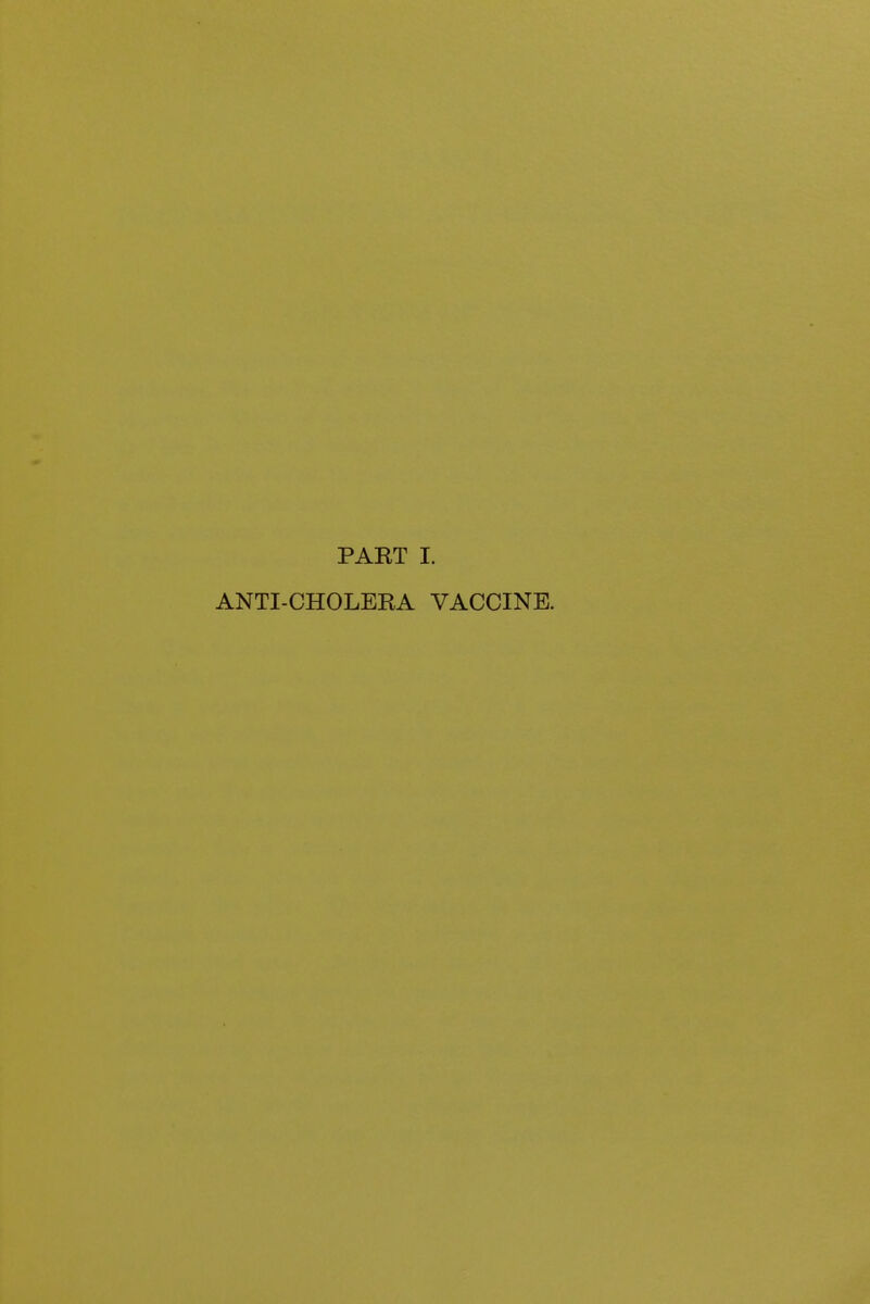 PART I. ANTI-CHOLERA VACCINE.