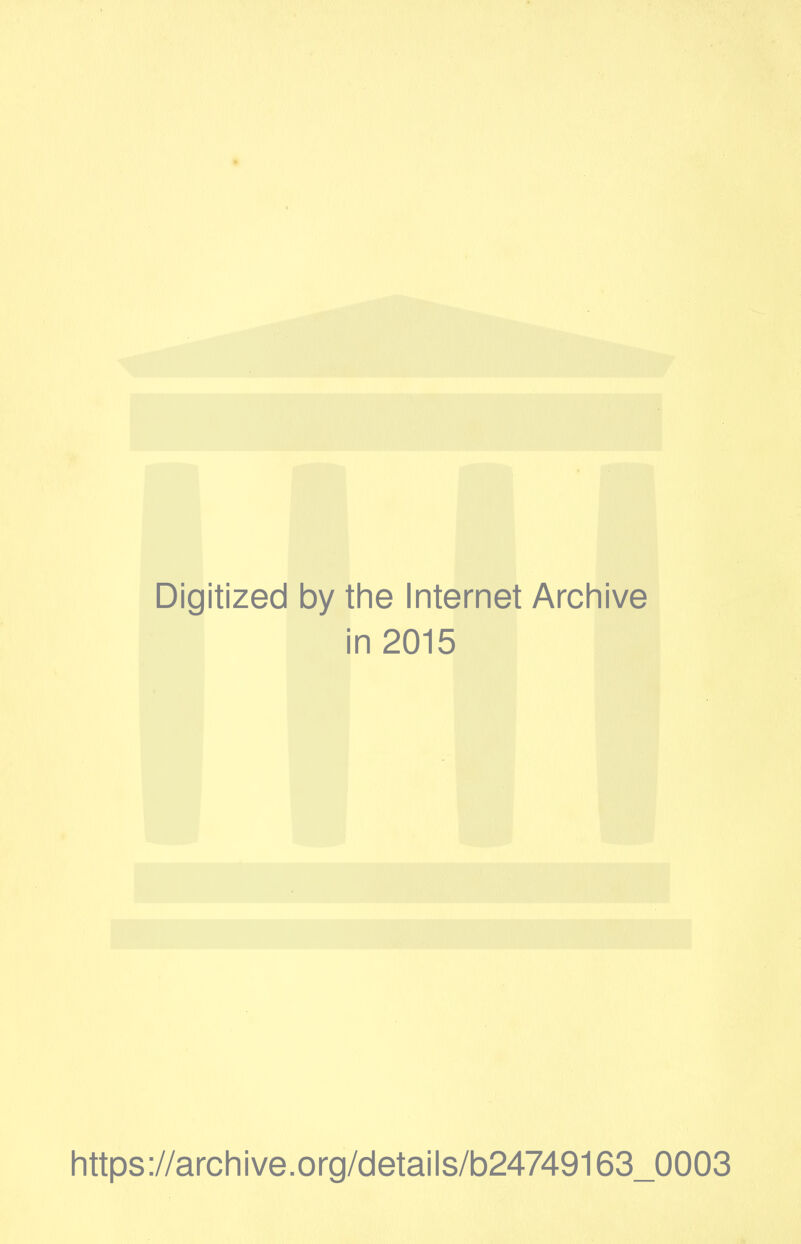 Digitized by the Internet Archive in 2015 https://archive.org/details/b24749163_0003