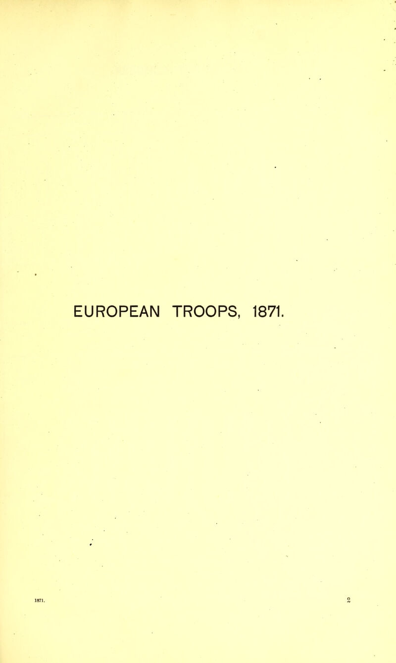 EUROPEAN TROOPS, 1871. 1871, 2