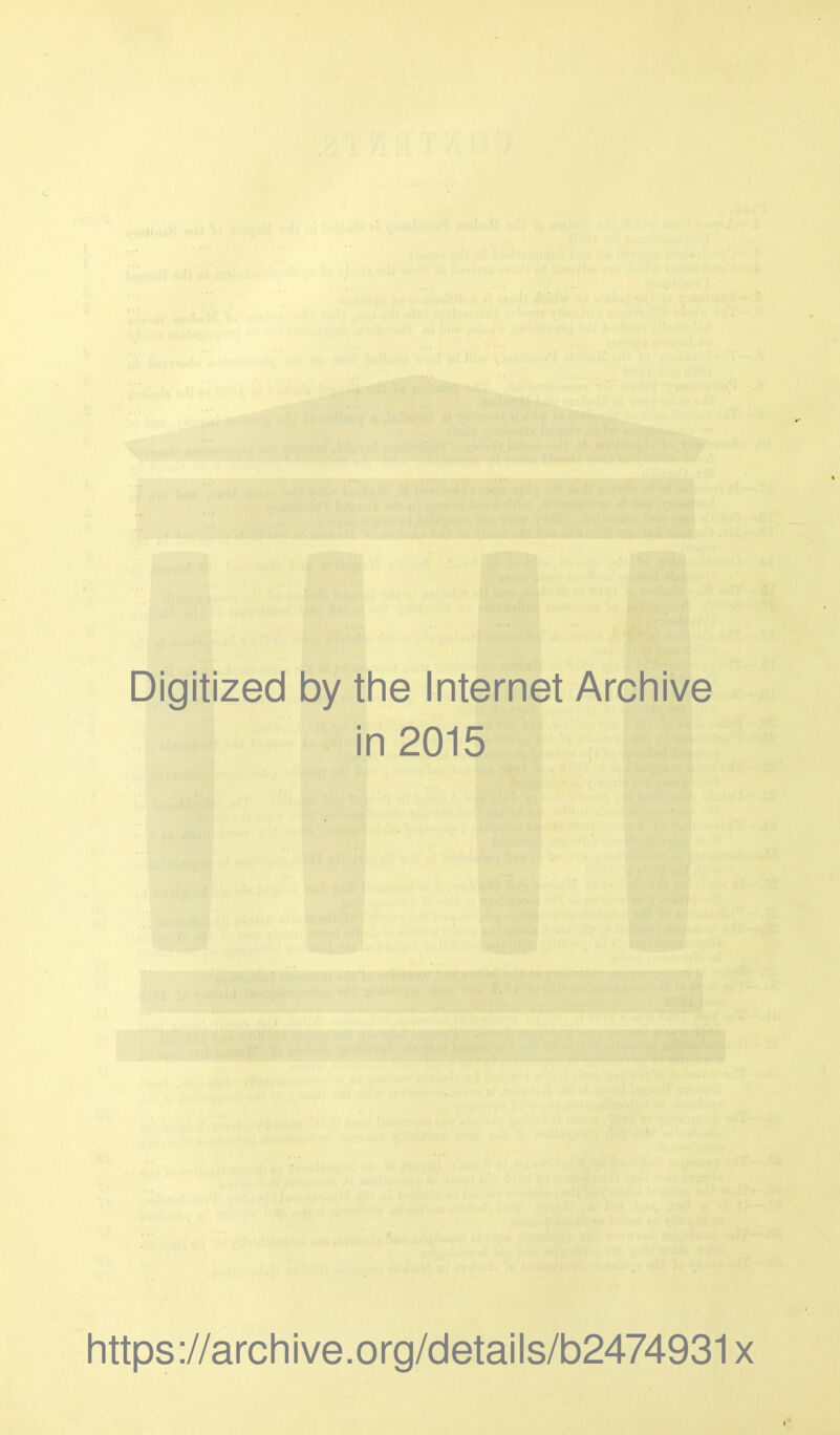 Digitized by the Internet Archive in 2015 https ://arch i ve. org/detai Is/b2474931 x