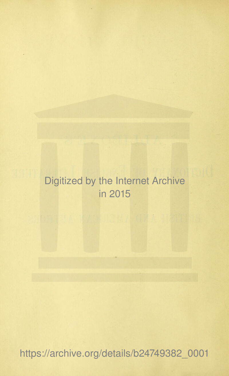 Digitized by the Internet Archive in 2015 https://archive.org/details/b24749382_0001