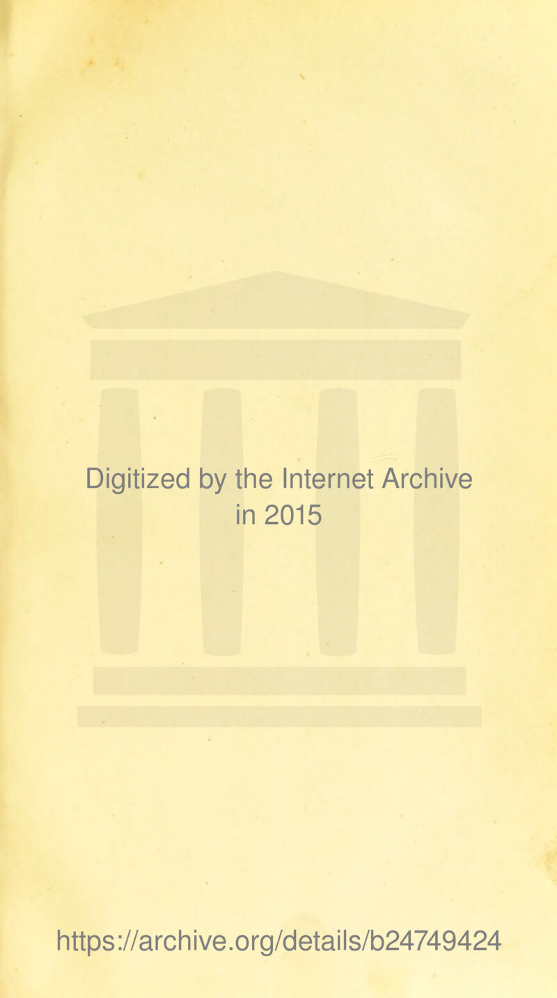 Digitized by the Internet Archive in 2015 https://archive.org/details/b24749424