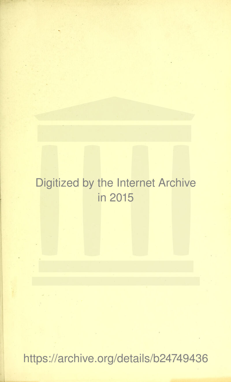 Digitized by the Internet Archive in 2015 • https://archive.org/details/b24749436