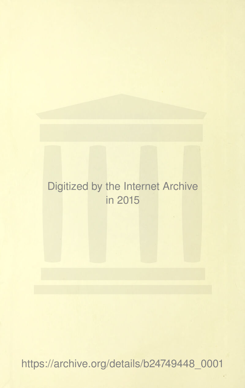 Digitized by the Internet Archive in 2015 https://archive.org/details/b24749448_0001