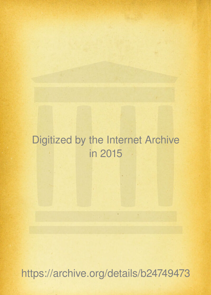Digitized by the Internet Archive in 2015 https://archive.org/details/b24749473