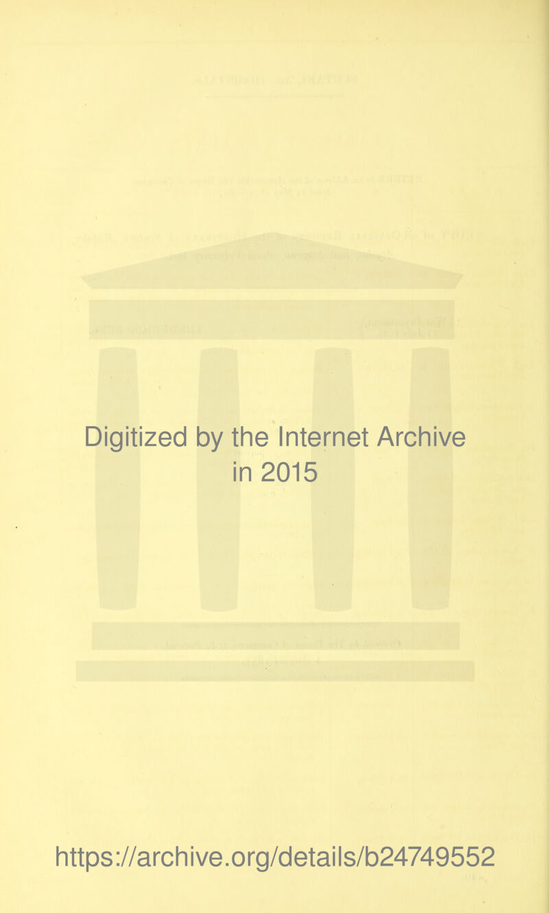 Digitized by the Internet Archive in 2015 https://archive.org/details/b24749552